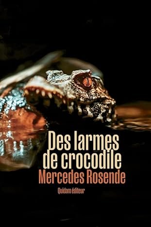 Mercedes Rosende - Des larmes de crocodile