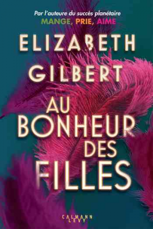 Elizabeth Gilbert – Au bonheur des filles