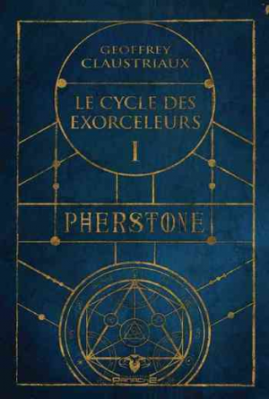 Geoffrey Claustriaux – Pherstone: Le Cycle des Exorceleurs
