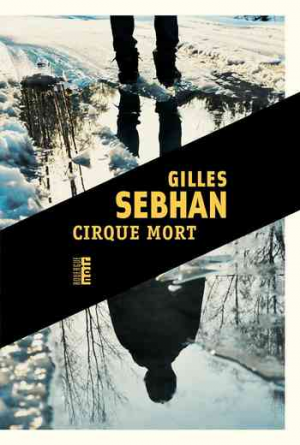 Gilles Sebhan – Cirque mort