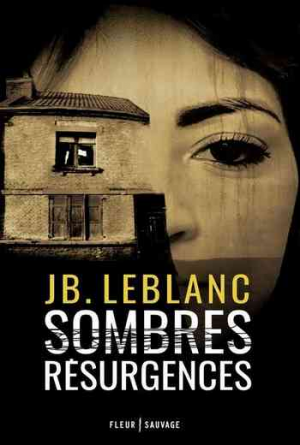 J.B. Leblanc – Sombres résurgences
