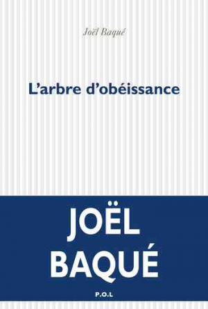 Joël Baqué – L’arbre d’obéissance