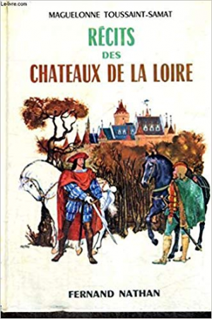 Maguelonne Toussaint-Samat – Recits des Chateaux de la Loire