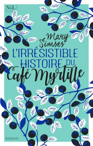 Mary Simses – L’Irrésistible Histoire du Café Myrtille