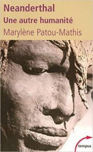 Marylene Patou-Mathys – Neanderthal une autre humanité