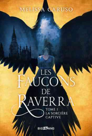 Melissa Caruso – Les Faucons de Raverra, Tome 1 : La Sorcière captive