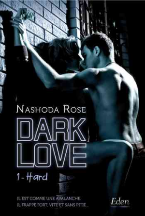 Nashoda Rose – Dark Love, Tome 1 : Hard