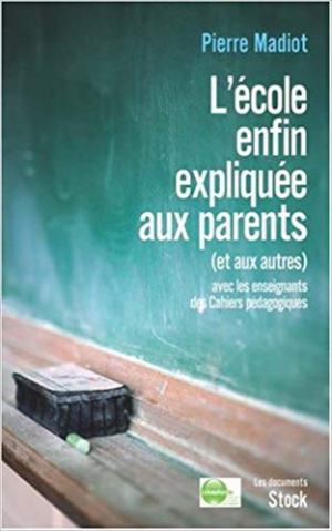 Pierre Madiot -L’école enfin expliquée aux parents