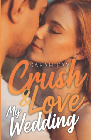 Sarah Fay – Crush & Love My Wedding