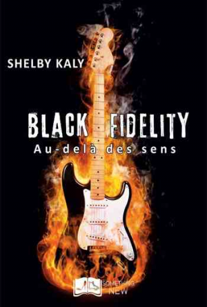 Shelby Kaly – Black Fidelity, Tome 1 : Au-delà des sens