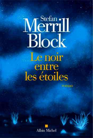 Stefan Merrill Block – Le Noir entre les étoiles